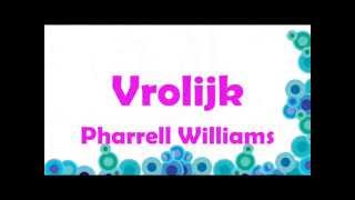 Vrolijk  Pharrell Williams lyrics Happy [upl. by Namzzaj]