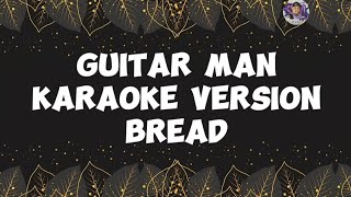 Guitar ManBreadKaraoke Version [upl. by Annirac]