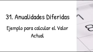 31 Anualidades Diferidas  Ejercicios Resueltos  Matemáticas Financieras [upl. by Renckens3]