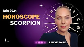 ♏️ Horoscope SCORPION  juin 2024 [upl. by Eimoan]