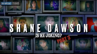 Shane Dawson  Is he Joking  Part 3 [upl. by Junius]