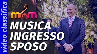 Ingresso dello Sposo MIGLIORE Musica per il Matrimonio in chiesa [upl. by Ivo]