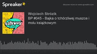 BP 045  Bajka o tchórzliwej muszce i molu książkowym [upl. by Naol426]