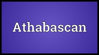 Athabascan Meaning [upl. by Lodovico467]