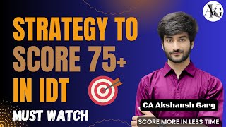 Strategy to Score 75 🎯 in IDT Nov24 Exam  CA Final  CA Akshansh Garg [upl. by Ailongam982]