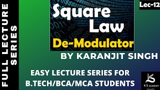 Square Law Demodulator  Demodulation Of AM  BTECH  Communication System  Lect12 [upl. by Iret]