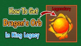 How To Get Dragons Orb In King Legacy  Dragons Orb Guide [upl. by Townsend]