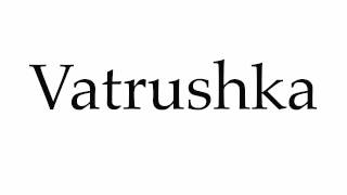 How to Pronounce Vatrushka [upl. by Rist248]