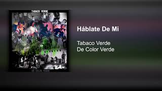 Tabaco Verde  Háblate De Mi [upl. by Yelyah]