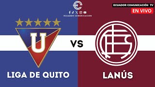 LIGA DE QUITO VS LANÚS  OCTAVOS DE FINAL COPA SUDAMERICANA FORMATO RADIO [upl. by Baer]