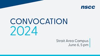 NSCC Convocation 2024  Strait Area Campus  June 6 2024  5 pm [upl. by Mikaela]