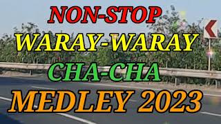 NONSTOP WARAYWARAY CHACHA MEDLEY 2023 [upl. by Greyson]