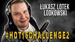 Łukasz Lotek Lodkowski hot16challenge2 [upl. by Geraud125]