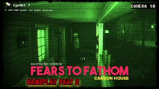 Fears To Fathom Carson House  Gameplay PART 2 [upl. by Aidyl176]