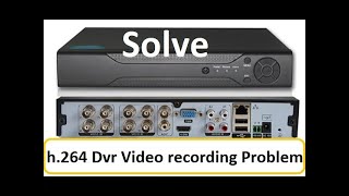 How to solve h 264 dvr recording problem h 264 dvr not recording video technicalth1nk [upl. by Ransom]