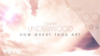 Carrie Underwood  How Great Thou Art Official Lyric Video [upl. by Deedee910]