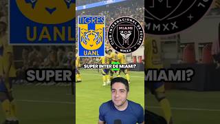 🔥 ¿QUÉ PASÓ CON EL SÚPER INTER DE MIAMI Tigres IMPONE ligamx tigresuanl intermiami leaguescup [upl. by Annim]