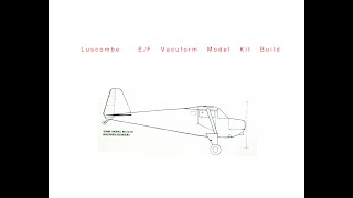 Luscombe 8A Light Plane Vacuform Kit Build [upl. by Ariaj]