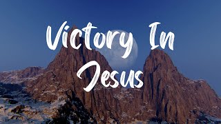 Victory In Jesus Hymn With Lyrics [upl. by Hubey634]