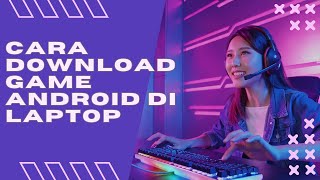 Cara Download Game Android di Laptop [upl. by Lyrehc]