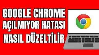 Google Chrome Açılmıyor 2024  Google Açılmıyorsa Ne Yapmalıyız [upl. by Ahsineg]