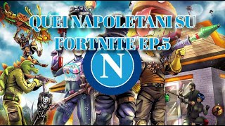 QUEI NAPOLETANI SU FORTNITE EP5 [upl. by Bradman200]