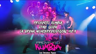 ProyeKto KumbiaDime QuienLa Arena Monterrey 2022Digital 1029En Vivo Video 8K [upl. by Andri]