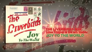 The Liverbirds feat Lisa Troyer amp Dawn Yoder  Joy To The World [upl. by Yellehs]