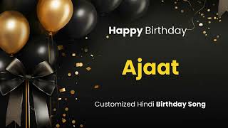 Happy Birthday quot Ajaat quot  Customized Birthday Song  In Hindi [upl. by Thornton]