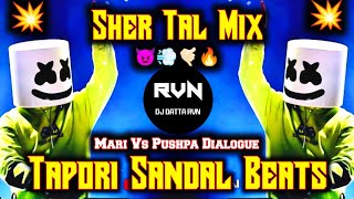 Sher Tal Mix  Tapori Sandal Mix  Mari Vs Pushpa Dialogue Mix  Attitude Song  DJ DATTA RVN [upl. by Civ47]