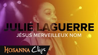 Jésus merveilleux nom  Hosanna clips  Julie Laguerre [upl. by Annavoj729]