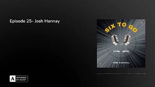 Episode 25 Josh Hannay [upl. by Ahtanamas322]