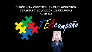 DISONANCIA COGNITIVA EN EL DIAGNÓSTICO TERAPIAS Y EDUCACIÓN DE PERSONAS AUTISTAS [upl. by Harding]