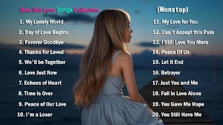 New Sad Love Songs Collection Nonstop New English Broken Heart Songs for You [upl. by Cavallaro569]