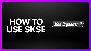 How To Use Skse With Mod Organizer 2 Tutorial [upl. by Phelps]