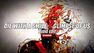 Die With A Smile X Glimpse Of Us Audio Edit [upl. by Natalia962]