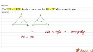 It DeltaPQR cong DeltaEDthen is it true to say the PR  EF  Given reason for your answer  9 [upl. by Tnecillim792]