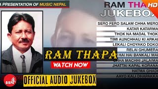 Ram Thapa  Audio Jukebox  Katar Katar Ma Sero Fero  Lekali Ho Choya Ko Doko  Timi Auchau Ki [upl. by Inej]