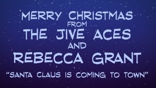 The Jive Aces and Rebecca Grant  quotSanta Claus is Coming to Townquot [upl. by Ceporah]