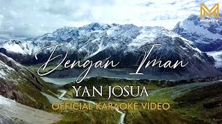 DENGAN IMAN  YAN JOSUA OFFICIAL KARAOKE VIDEO [upl. by Schilit254]