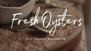 Fresh Oysters with Charred Mignonette [upl. by Aroved]