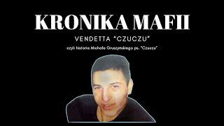 Historia Michała quotCzuczuquot Gruszyńskiego czyli Vendetta quotCzuczuquot  Kronika Mafii 1 [upl. by Herzberg464]