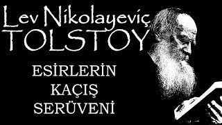 quotEsirlerin Kaçış Serüveniquot Lev Nikolayeviç TOLSTOY sesli kitap tek parça Akın ALTAN [upl. by Ferde]