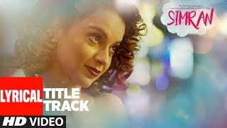 Simran Title Song Lyrical  Simran  Kangana Ranaut  SachinJigar [upl. by Raf]