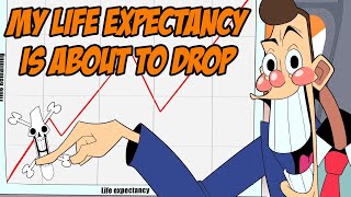 My Life Expectancy Is About To Drop [upl. by Edeline]