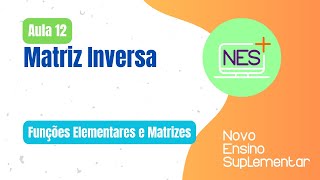 Funções Elementares e Matrizes  Aula 12  Matriz Inversa [upl. by Uda]