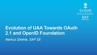 Evolution of UAA Towards OAuth 21 and OpenID Foundation  Markus Strehle SAP SE [upl. by Deenya]