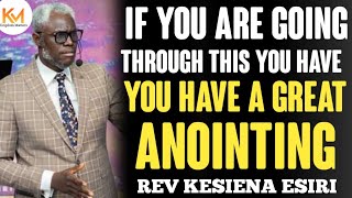 IF YOU ARE GOING THROUGH THIS YOU HAVE A GREAT ANOINTING  REV KESIENA ESIRI [upl. by Brom]