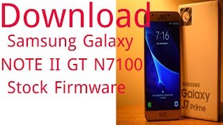 Download Samsung Galaxy NOTE II GT N7100 Stock Firmware [upl. by Xam619]