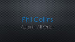 Phil Collins Against All Odds Lyrics [upl. by Elwaine]